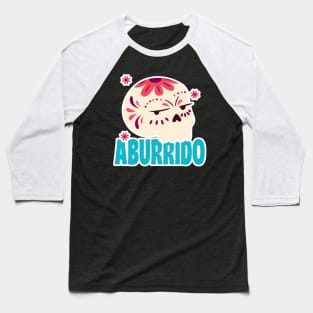 Bored - Aburrido Baseball T-Shirt